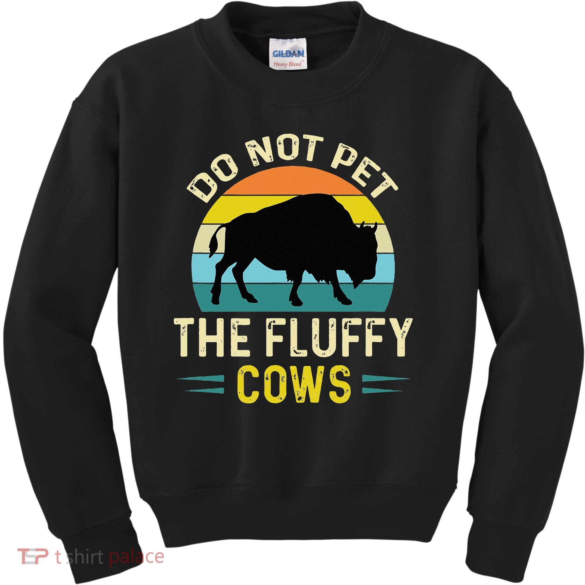 Do Not Pet The Fluffy Cows Funny Bison Yellowstone Park Kids Sweatshirt