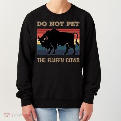 Do Not Pet The Fluffy Cows Women's Sweatshirt