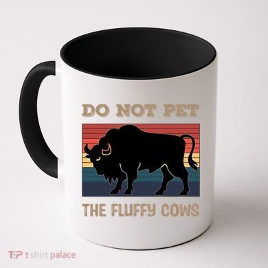 Do Not Pet The Fluffy Cows Coffee Mug