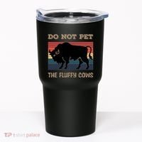 Do Not Pet The Fluffy Cows Tumbler thumb 0