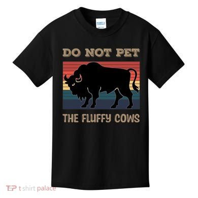 Do Not Pet The Fluffy Cows Kids T-Shirt