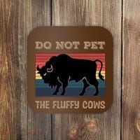 Do Not Pet The Fluffy Cows Coaster thumb 0