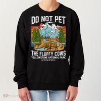 Do Not Pet The Fluffy Cows Bison Yellowstone National Park Women's Sweatshirt thumb 0