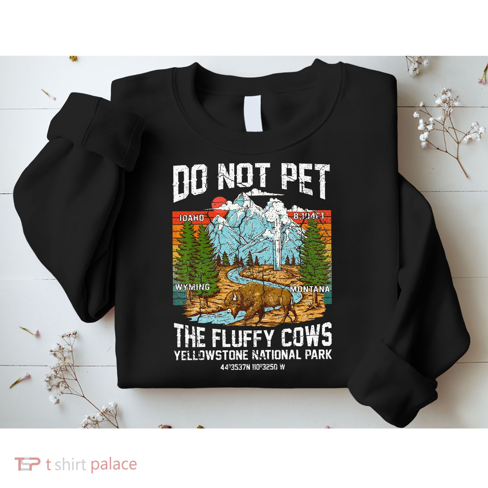 Do Not Pet The Fluffy Cows Bison Yellowstone National Park Sweatshirt