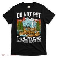 Do Not Pet The Fluffy Cows Bison Yellowstone National Park T-Shirt thumb 0