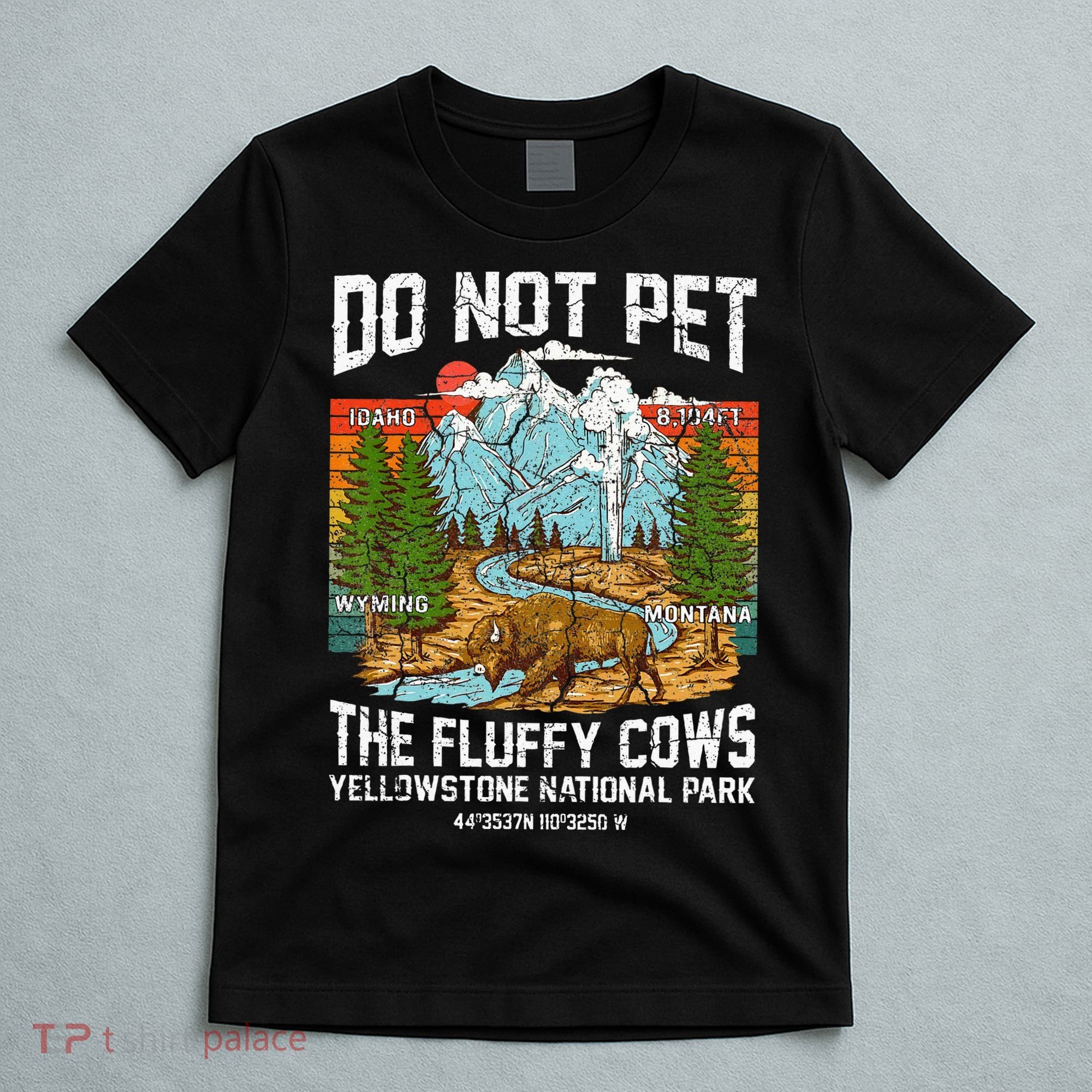 Do Not Pet The Fluffy Cows Bison Yellowstone National Park T-Shirt
