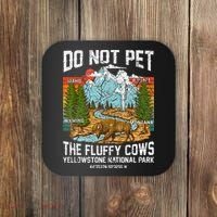 Do Not Pet The Fluffy Cows Bison Yellowstone National Park Coaster thumb 0