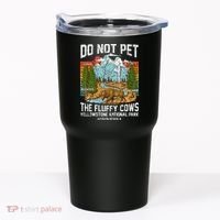 Do Not Pet The Fluffy Cows Bison Yellowstone National Park Tumbler thumb 0