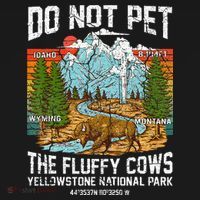 Do Not Pet The Fluffy Cows Bison Yellowstone National Park Mousepad thumb 1