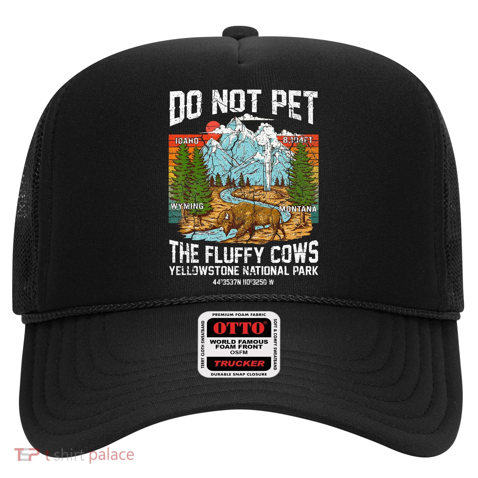 Do Not Pet The Fluffy Cows Bison Yellowstone National Park Hat