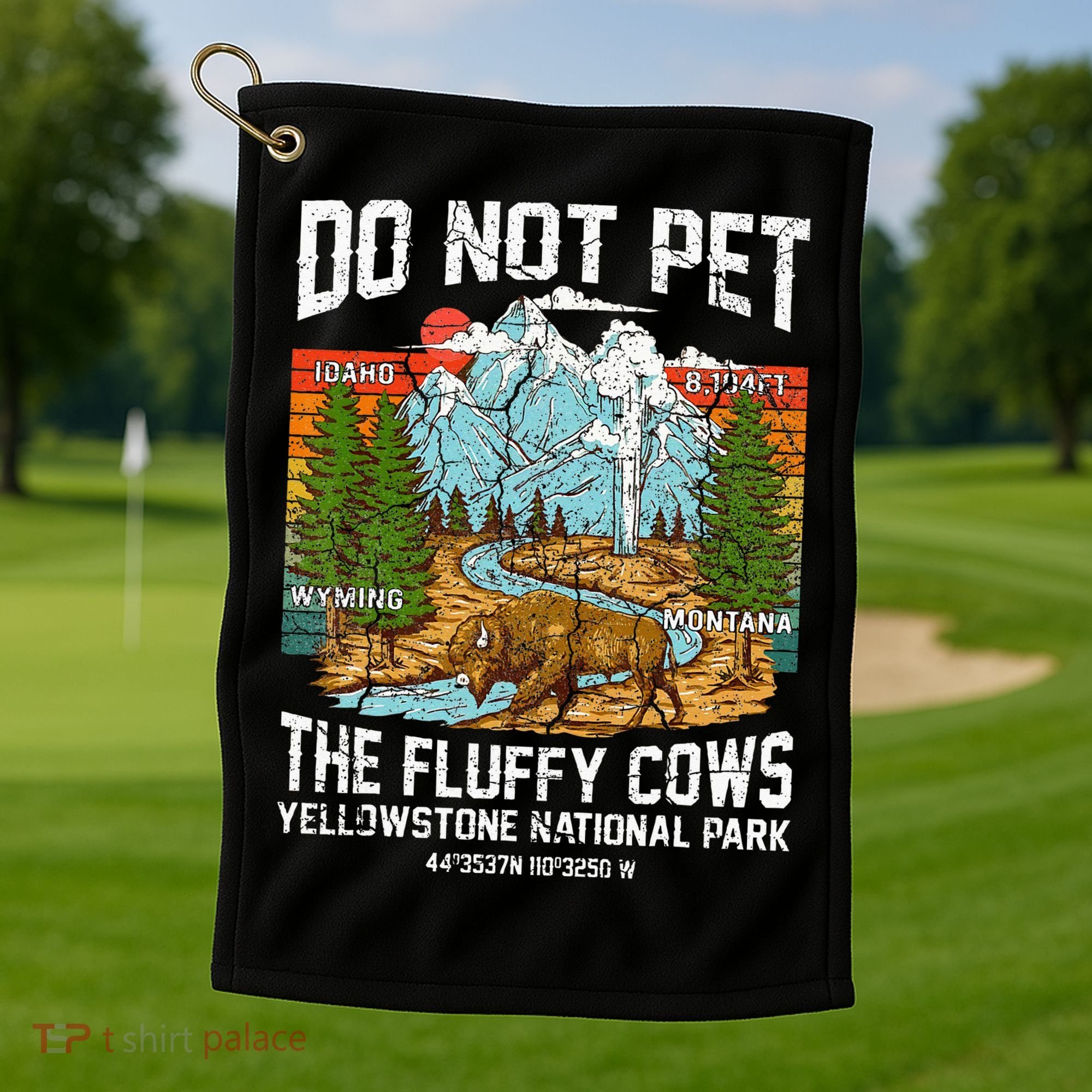 Do Not Pet The Fluffy Cows Bison Yellowstone National Park Golf Towel