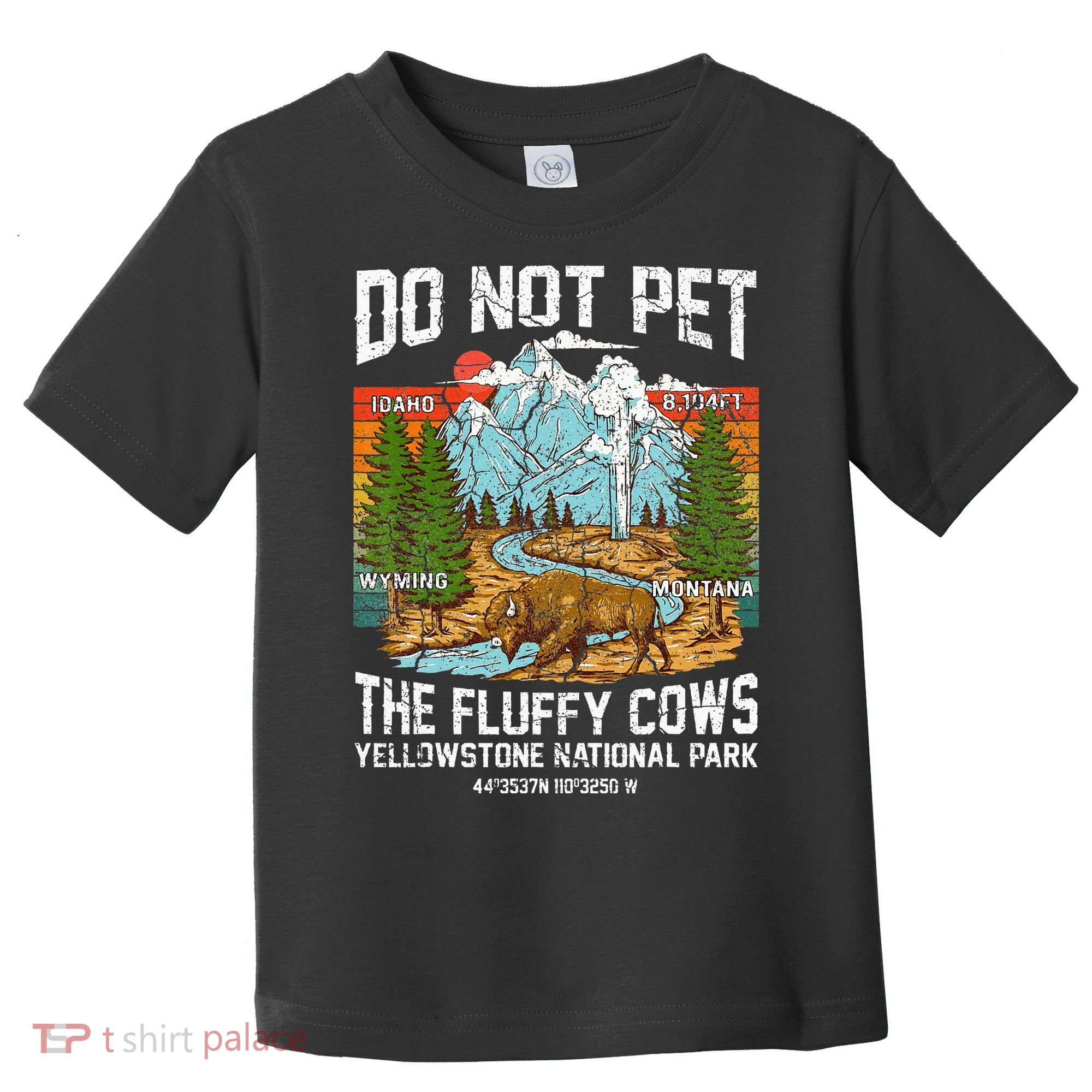 Do Not Pet The Fluffy Cows Bison Yellowstone National Park Toddler T-Shirt