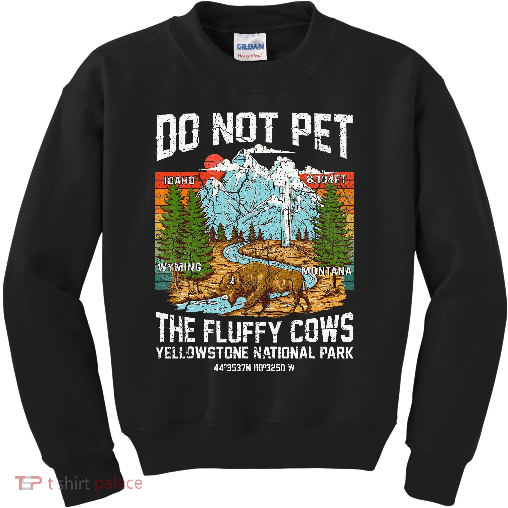 Do Not Pet The Fluffy Cows Bison Yellowstone National Park Kids Sweatshirt