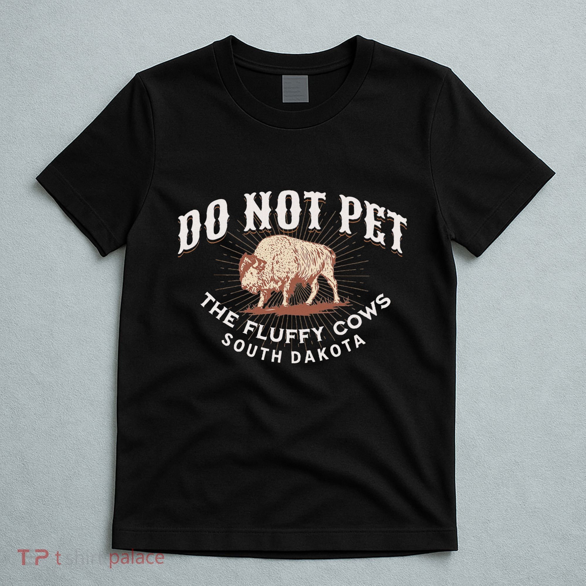 Do Not Pet The Fluffy Cows South Dakota Quote Funny Bison T-Shirt