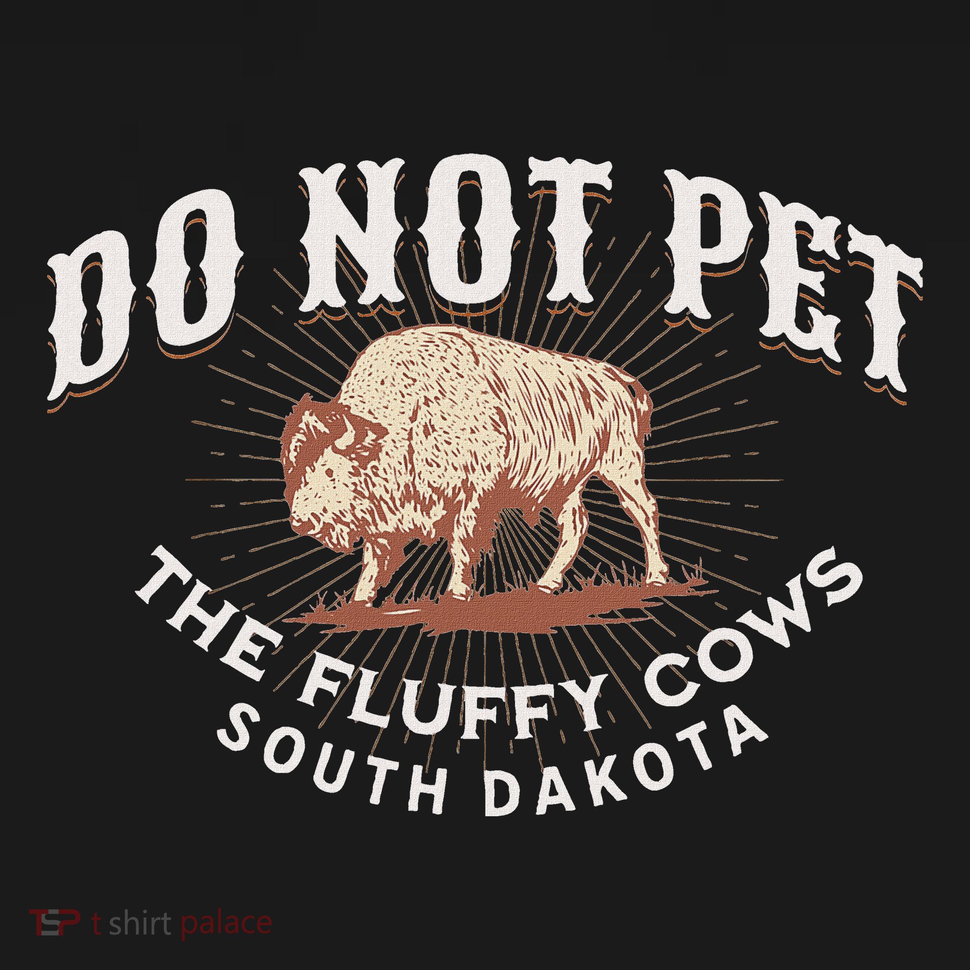 Do Not Pet The Fluffy Cows South Dakota Quote Funny Bison T-Shirt