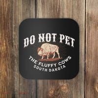 Do Not Pet The Fluffy Cows South Dakota Quote Funny Bison Coaster thumb 0