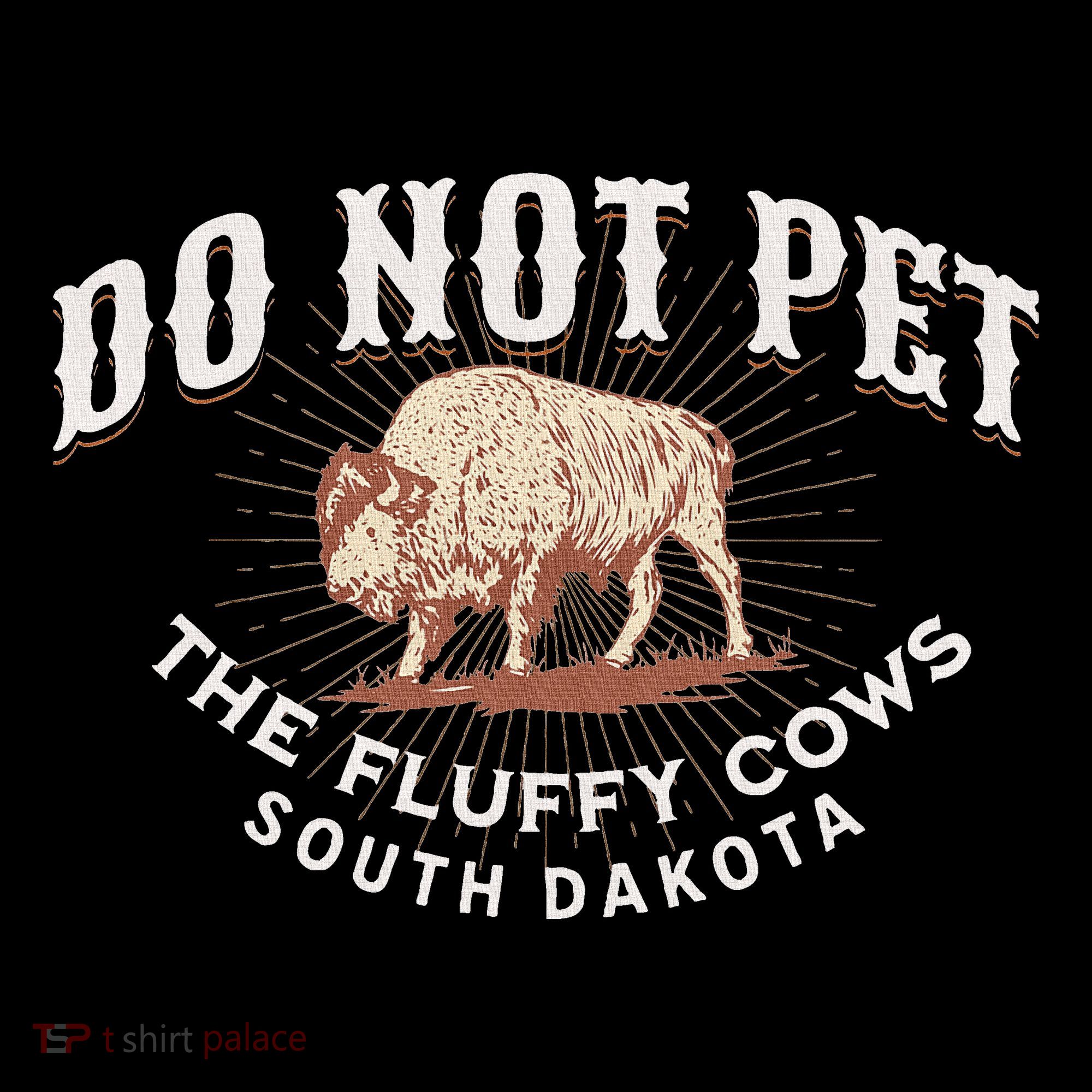 Do Not Pet The Fluffy Cows South Dakota Quote Funny Bison Women's Hoodie