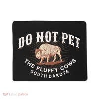 Do Not Pet The Fluffy Cows South Dakota Quote Funny Bison Mousepad thumb 0