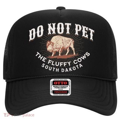 Do Not Pet The Fluffy Cows South Dakota Quote Funny Bison Hat