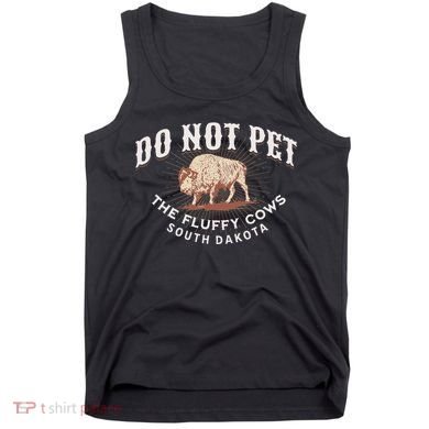 Do Not Pet The Fluffy Cows South Dakota Quote Funny Bison Tank Top