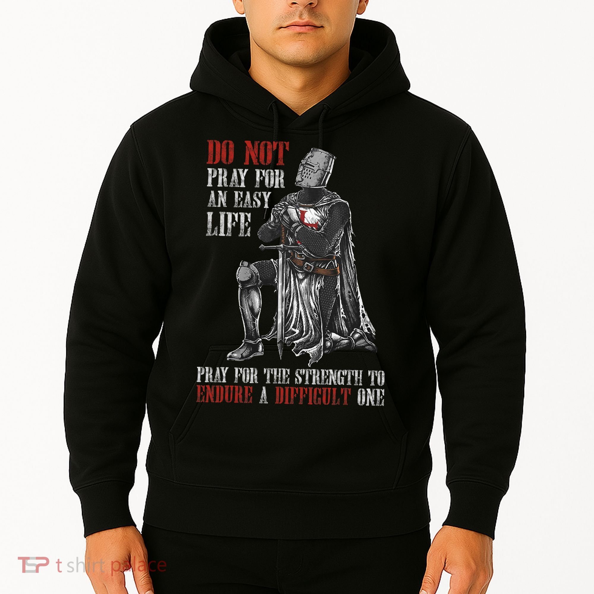 Do Not Pray For An Easy Life Pray For The Strength To Endure Hoodie
