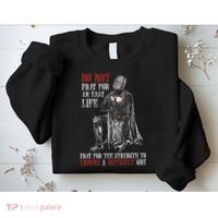 Do Not Pray For An Easy Life Pray For The Strength To Endure Sweatshirt thumb 2