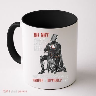 Do Not Pray For An Easy Life Pray For The Strength To Endure Coffee Mug