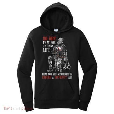 Do Not Pray For An Easy Life Pray For The Strength To Endure Women's Hoodie