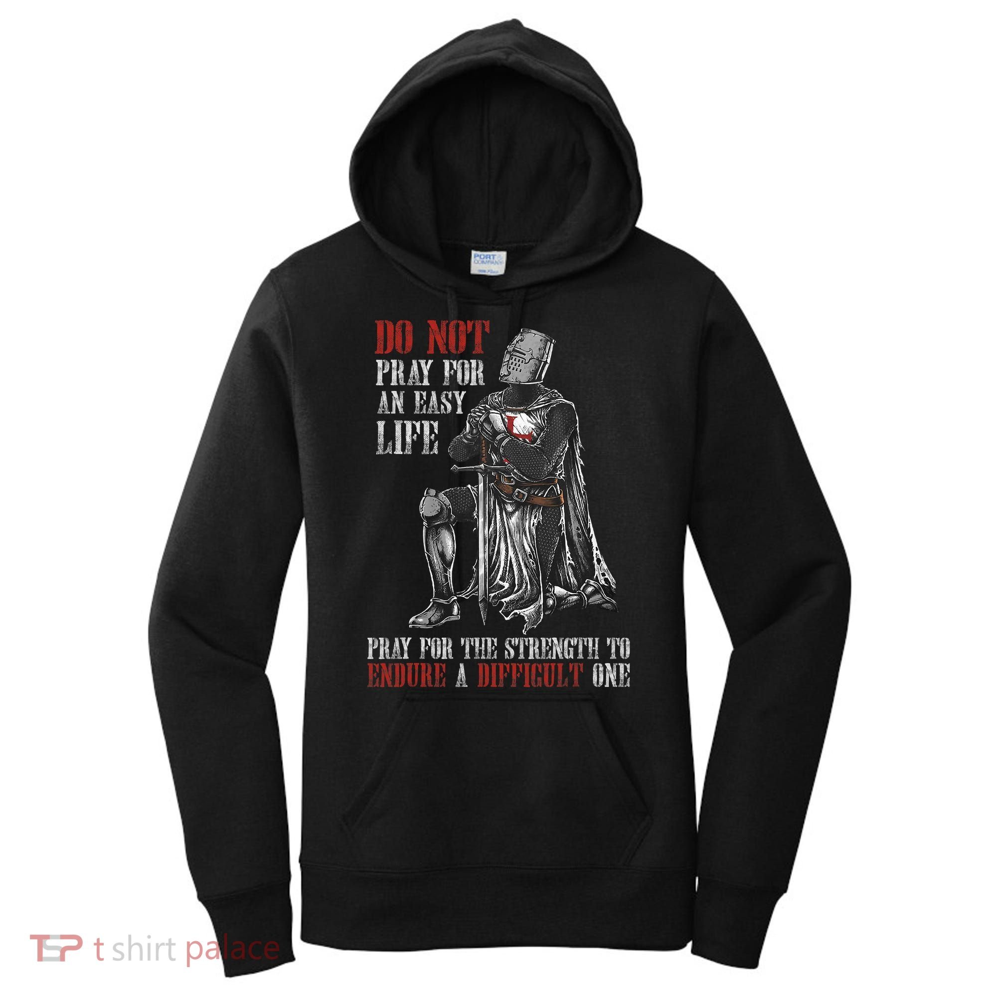 Do Not Pray For An Easy Life Pray For The Strength To Endure Women's Hoodie