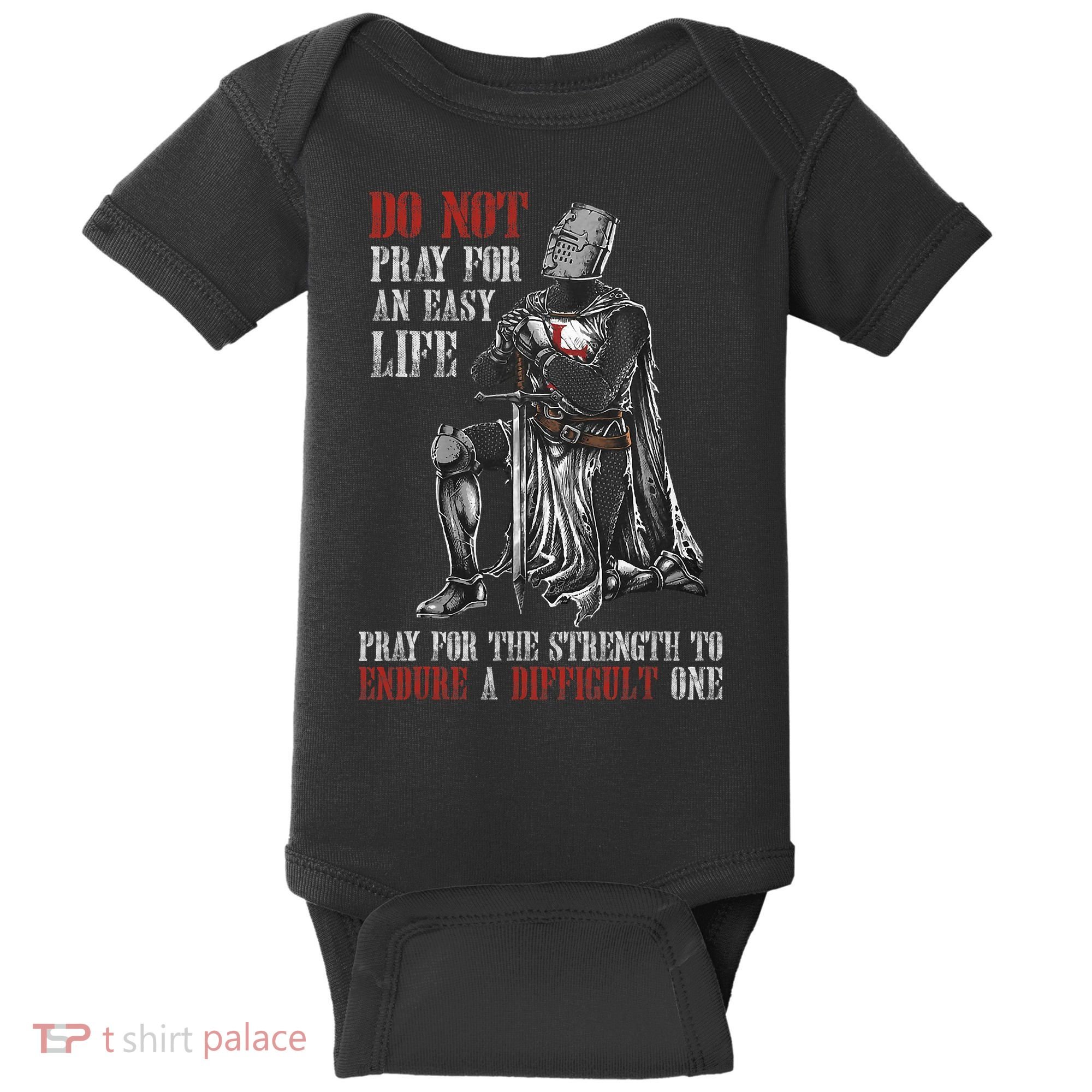 Do Not Pray For An Easy Life Pray For The Strength To Endure Baby Bodysuit