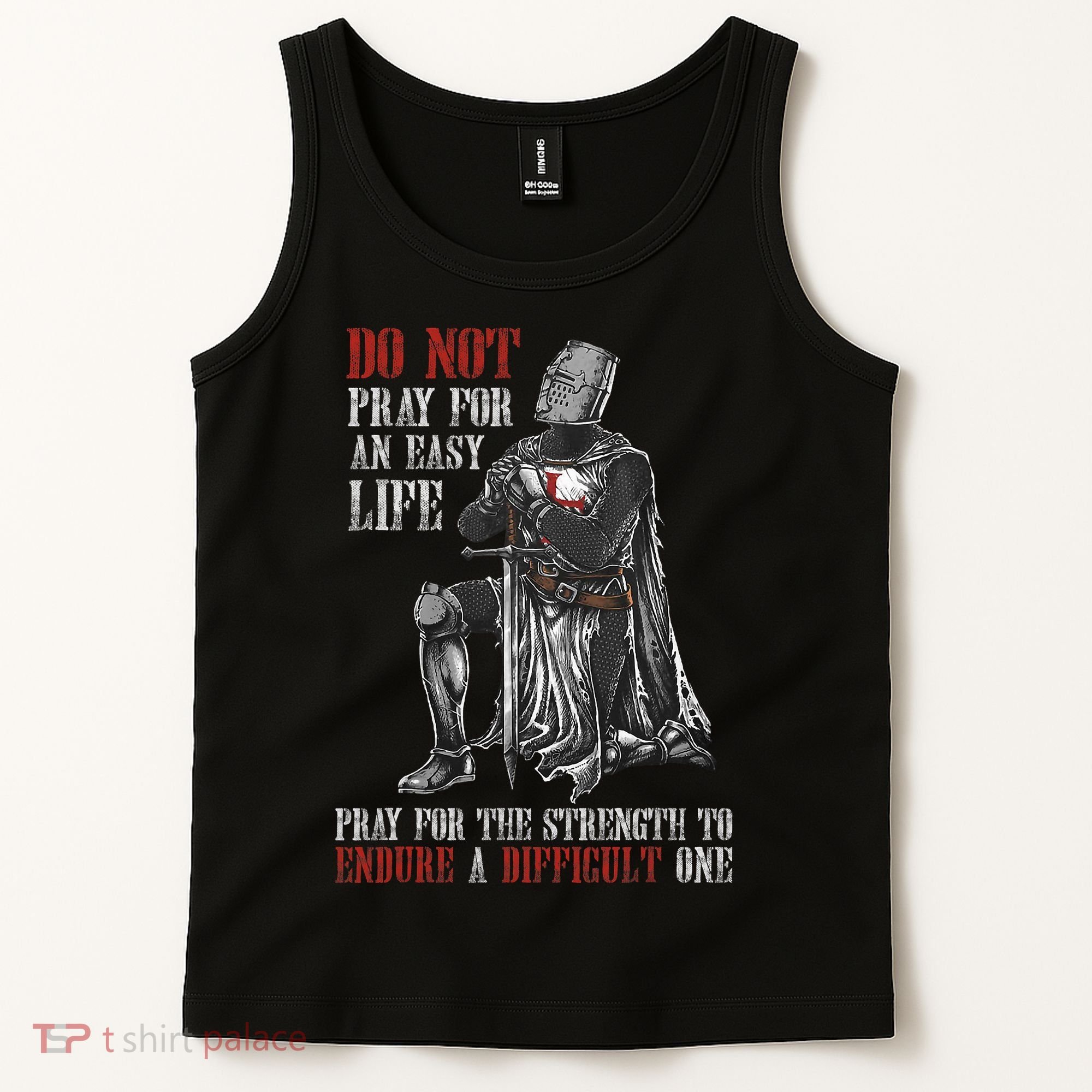 Do Not Pray For An Easy Life Pray For The Strength To Endure Tank Top