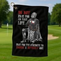 Do Not Pray For An Easy Life Pray For The Strength To Endure Golf Towel thumb 1