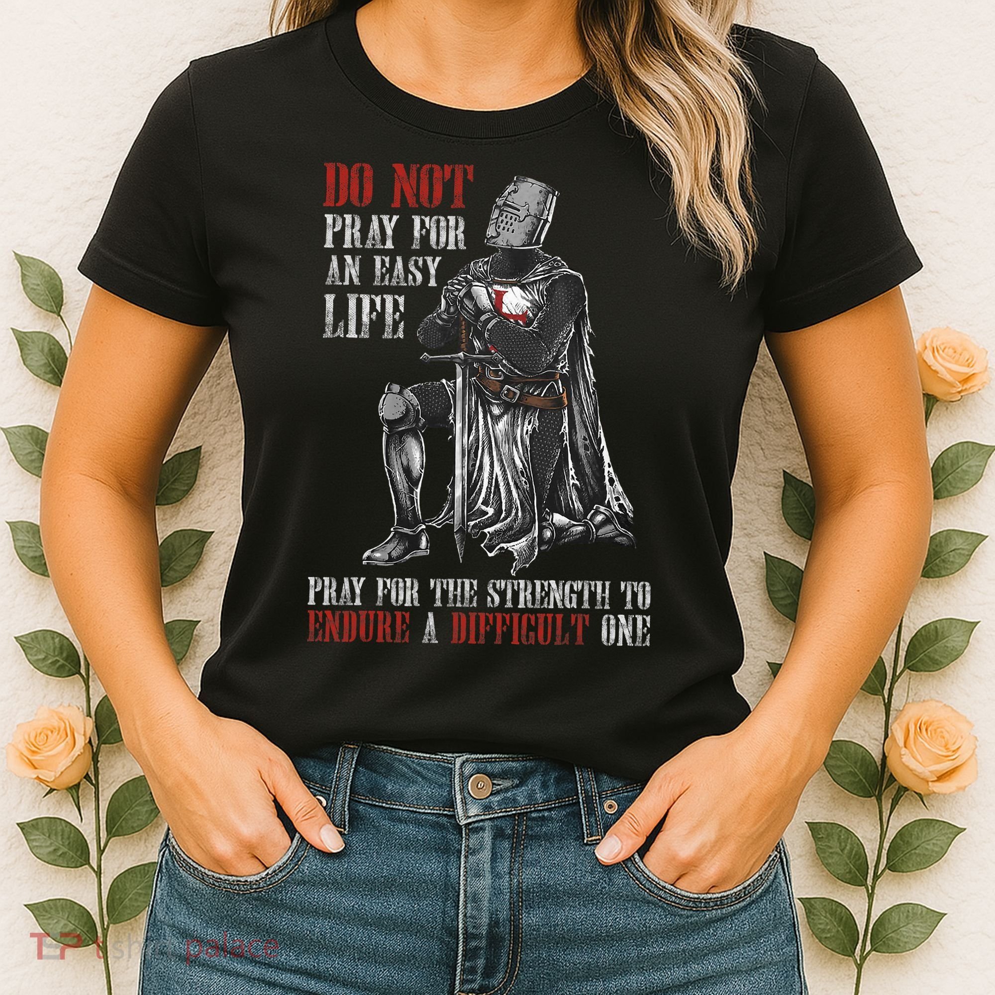 Do Not Pray For An Easy Life Pray For The Strength To Endure Women's T-Shirt