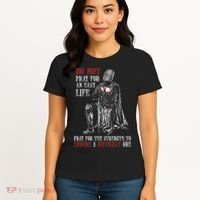 Do Not Pray For An Easy Life Pray For The Strength To Endure Women's T-Shirt thumb 4