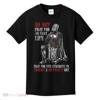 Do Not Pray For An Easy Life Pray For The Strength To Endure Kids T-Shirt thumb 0