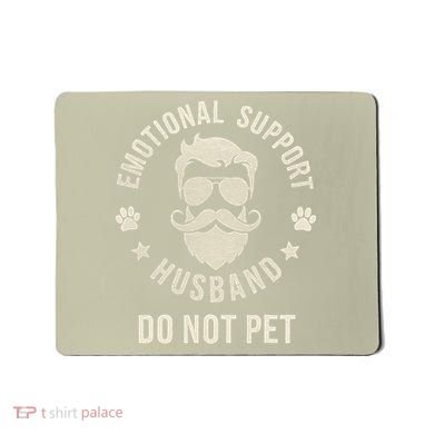 Do Not Pet Emotional Support Husband Funny Married Couple Mousepad
