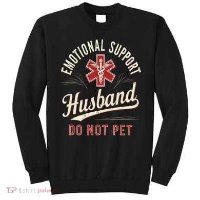 Do Not Pet Emotional Support Husband Funny Sweatshirt