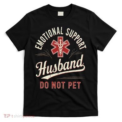 Do Not Pet Emotional Support Husband Funny T-Shirt