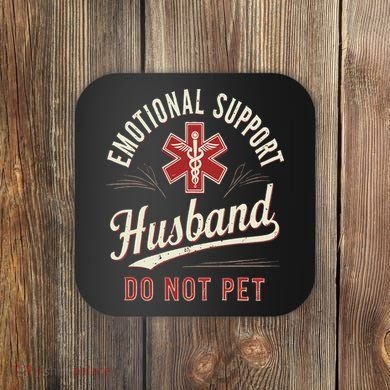 Do Not Pet Emotional Support Husband Funny Coaster