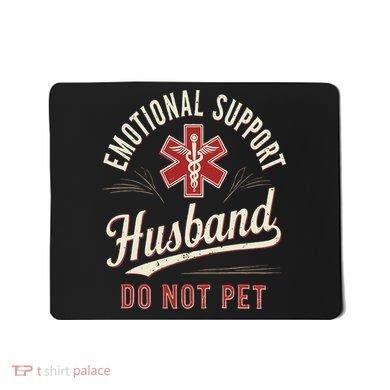 Do Not Pet Emotional Support Husband Funny Mousepad