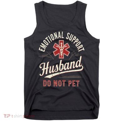 Do Not Pet Emotional Support Husband Funny Tank Top