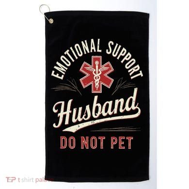 Do Not Pet Emotional Support Husband Funny Golf Towel