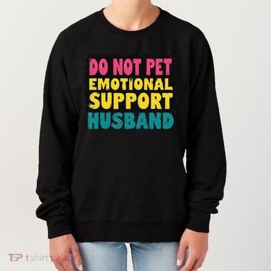 Do Not Pet Emotional Support Husband A Fun Couple Women's Sweatshirt