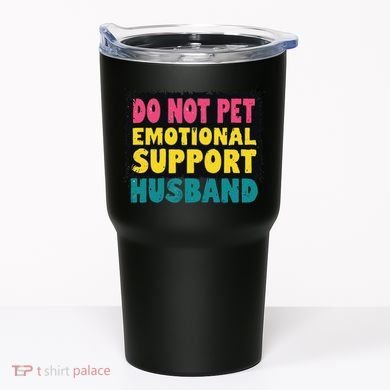 Do Not Pet Emotional Support Husband A Fun Couple Tumbler