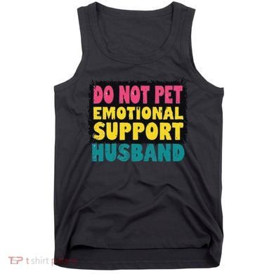 Do Not Pet Emotional Support Husband A Fun Couple Tank Top