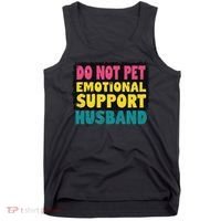 Do Not Pet Emotional Support Husband A Fun Couple Tank Top thumb 0