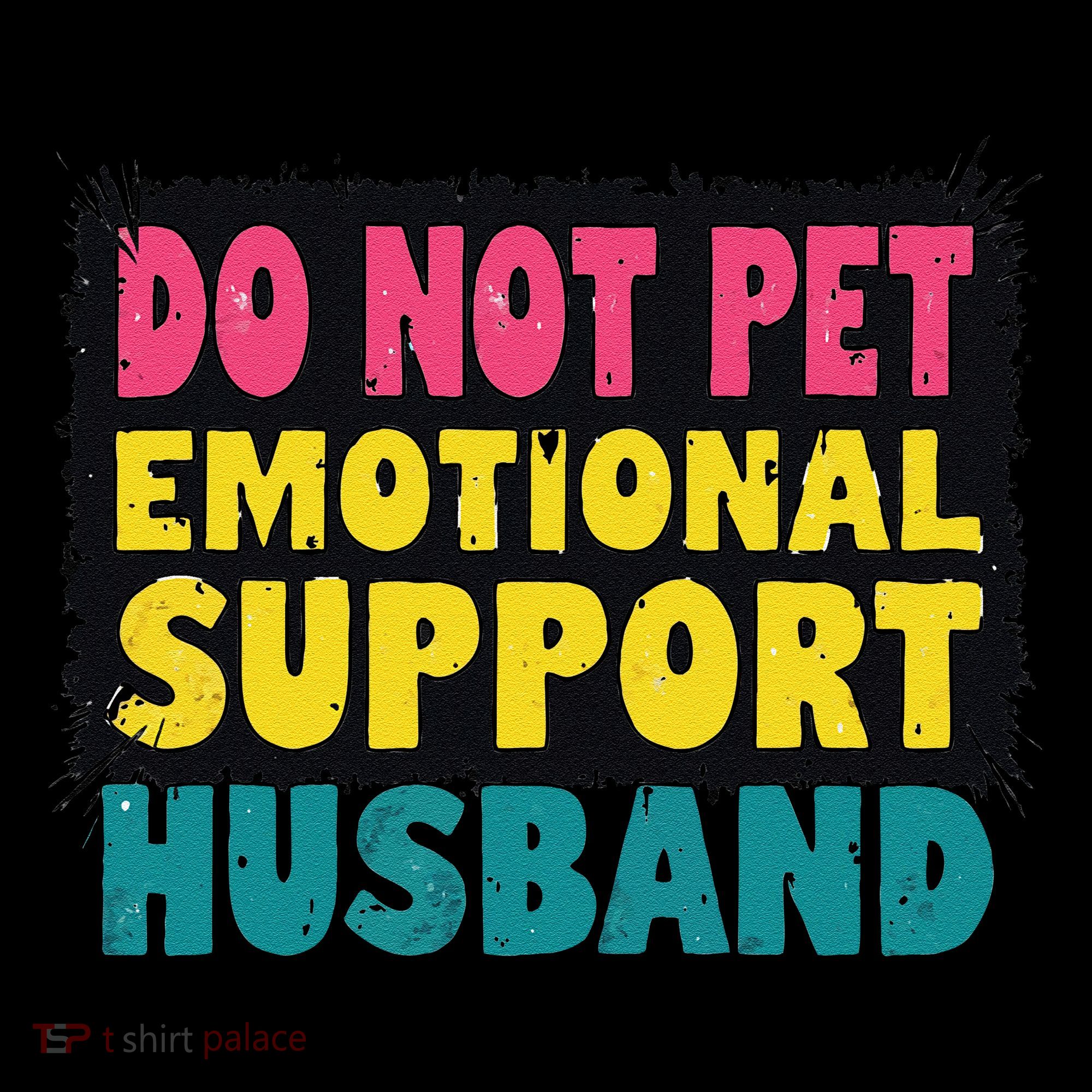 Do Not Pet Emotional Support Husband A Fun Couple Women's T-Shirt