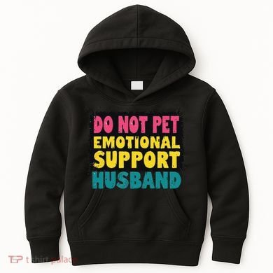 Do Not Pet Emotional Support Husband A Fun Couple Kids Hoodie