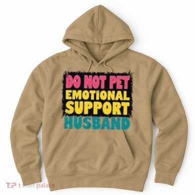 Do Not Pet Emotional Support Husband A Fun Couple Hoodie
