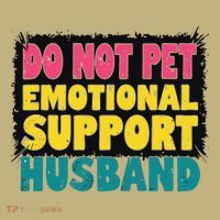 Do Not Pet Emotional Support Husband A Fun Couple Hoodie thumb 7